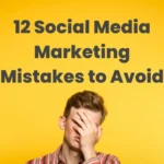 12 Social Media Marketing Mistakes To Avoid